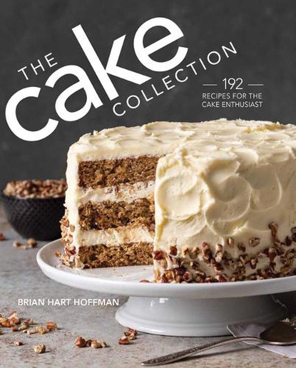 Cover Art for 9780978548940, The Cake Collection: Over 100 Recipes for the Baking Enthusiast (The Bake Feed) by Brian Hart Hoffman