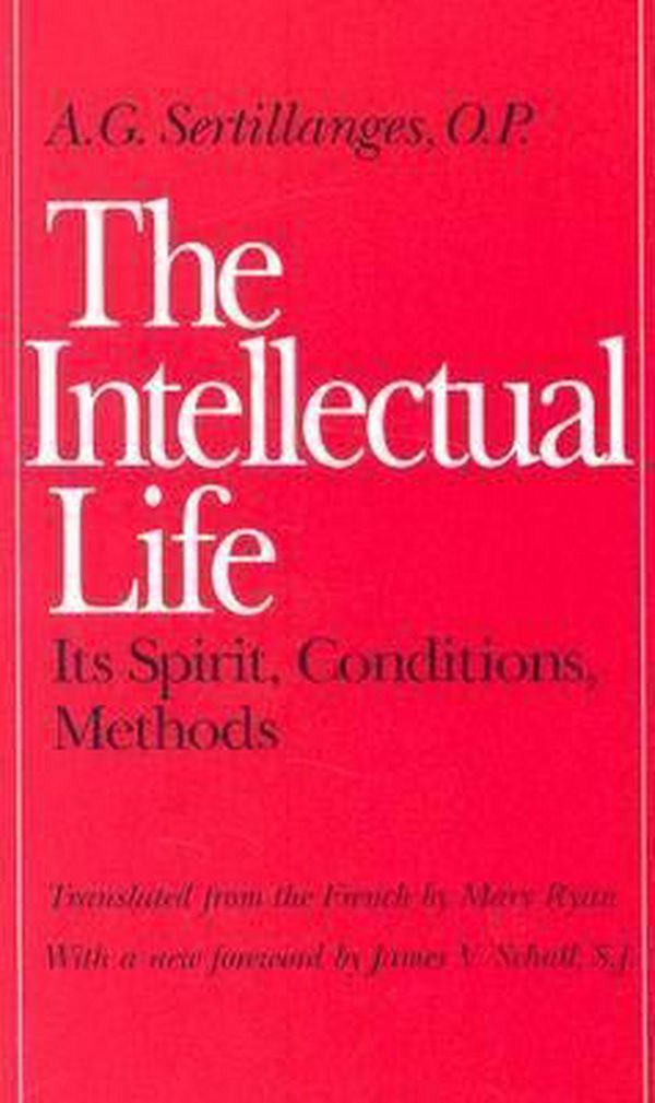 Cover Art for 9780813206462, The Intellectual Life by A.g. Sertillanges, Mary Ryan