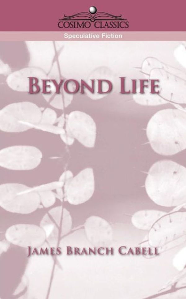 Cover Art for 9781596050976, Beyond Life by James Branch Cabell