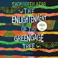 Cover Art for B082XGG5H7, The Enlightenment of the Greengage Tree by Shokoofeh Azar