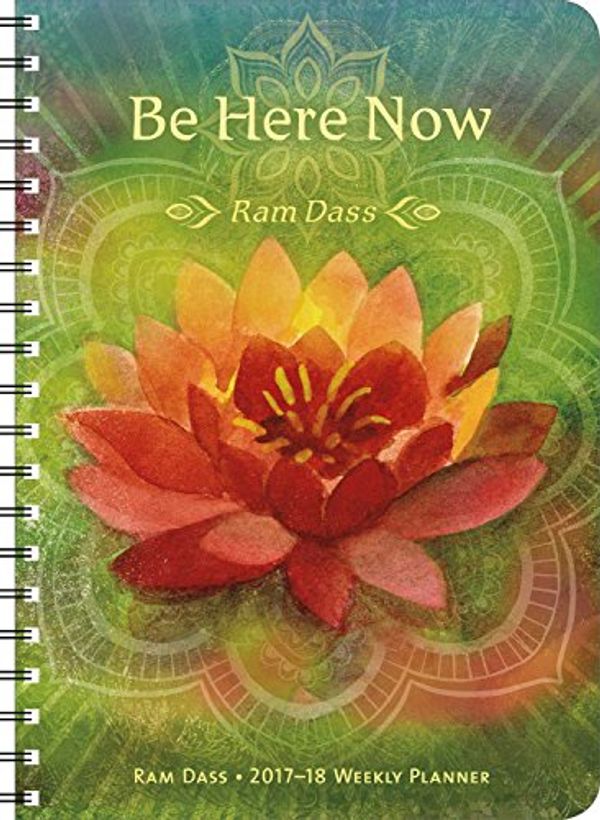 Cover Art for 9781631363221, Be Here Now Ram Dass 2017-18 On-the-go Weekly Planner by Unknown
