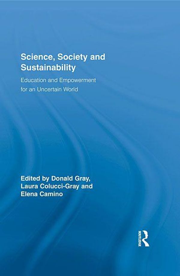 Cover Art for 9781135843724, Science, Society and Sustainability by Donald Gray, Elena Camino, Laura Colucci-Gray