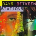 Cover Art for 9780805050707, Days Between Stations by Steve Erickson
