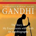 Cover Art for 9781499142471, The Story of My Experiments with Truth: An Autobiography by Mohandas Karamchand (Mahatma) Gandhi