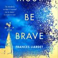 Cover Art for 9780008280130, We Must Be Brave by Frances Liardet