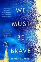 Cover Art for 9780008280130, We Must Be Brave by Frances Liardet