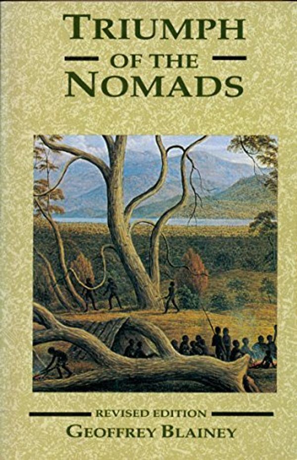 Cover Art for B01NAOFYF6, Triumph of the Nomads: A History of Ancient Australia by Geoffrey Blainey (1983-12-26) by Geoffrey Blainey