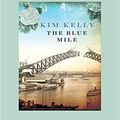 Cover Art for 9781525282003, The Blue Mile by Kim Kelly