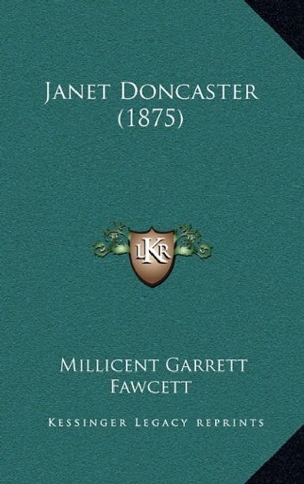 Cover Art for 9781164765950, Janet Doncaster (1875) by Fawcett Dam, Millicent Garrett