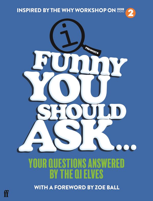 Cover Art for 9780571363377, Funny You Should Ask...: Your Questions Answered by the Qi Elves by John Lloyd, Sarah Lloyd