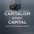 Cover Art for 9780691175034, Capitalism Without Capital: The Rise of the Intangible Economy by Jonathan Haskel, Stian Westlake