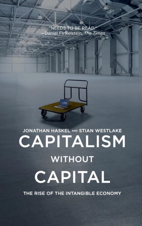Cover Art for 9780691175034, Capitalism Without Capital: The Rise of the Intangible Economy by Jonathan Haskel, Stian Westlake