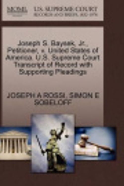 Cover Art for 9781270406853, Joseph S. Baysek, JR., Petitioner, V. United States of America. U.S. Supreme Court Transcript of Record with Supporting Pleadings by Joseph A Rossi