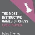 Cover Art for 9781849942638, The Most Instructive Games of Chess Ever Played by Irving Chernev