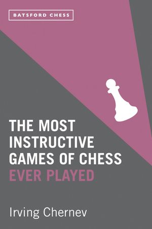 Cover Art for 9781849942638, The Most Instructive Games of Chess Ever Played by Irving Chernev