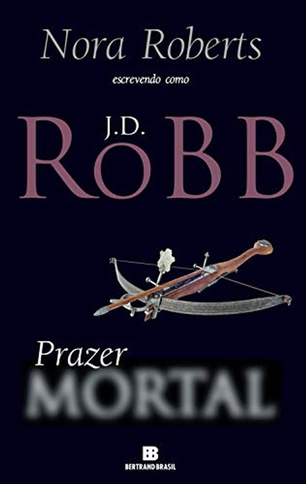 Cover Art for B07YQ97B4P, Prazer mortal (Portuguese Edition) by Robb, J. D.