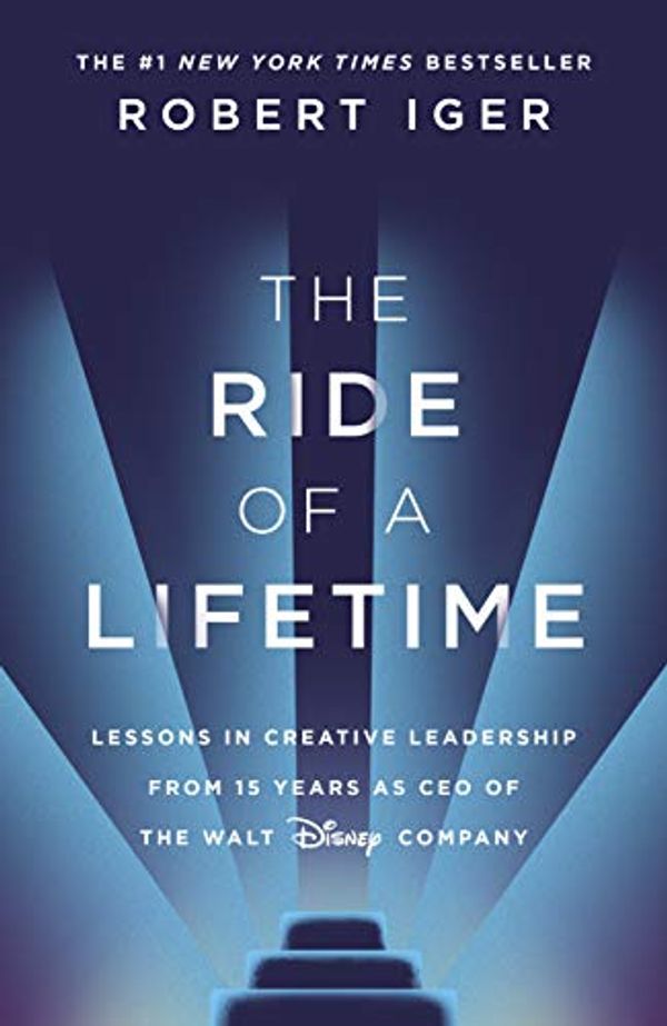Cover Art for B07QX448KF, The Ride of a Lifetime: Lessons in Creative Leadership from the CEO of the Walt Disney Company by Robert Iger