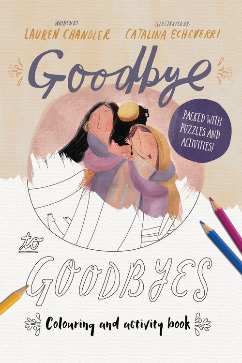 Cover Art for 9781784983864, Goodbye to Goodbyes Colouring and Activity Book by Lauren Chandler