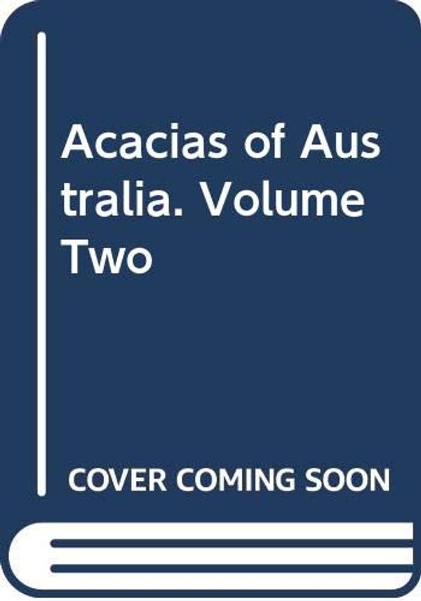 Cover Art for 9780670901241, Acacias of Australia. Volume Two by Marion H. Simmons