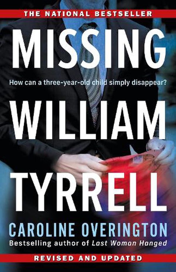 Cover Art for 9781460760901, Missing William Tyrrell by Caroline Overington