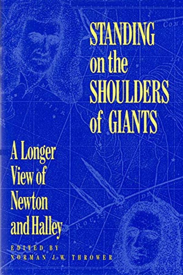 Cover Art for 9780520065895, Standing on the Shoulders of Giants by Norman J.W. Thrower