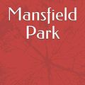 Cover Art for 9798720113568, Mansfield Park: Mansfield Park is the story of Fanny Price, an impoverished young girl who is raised by her rich uncle and aunt, Sir Thomas and Lady Bertram, at Mansfield Park. A coming of age story, by El Kallati Mohamed, Jane Austen