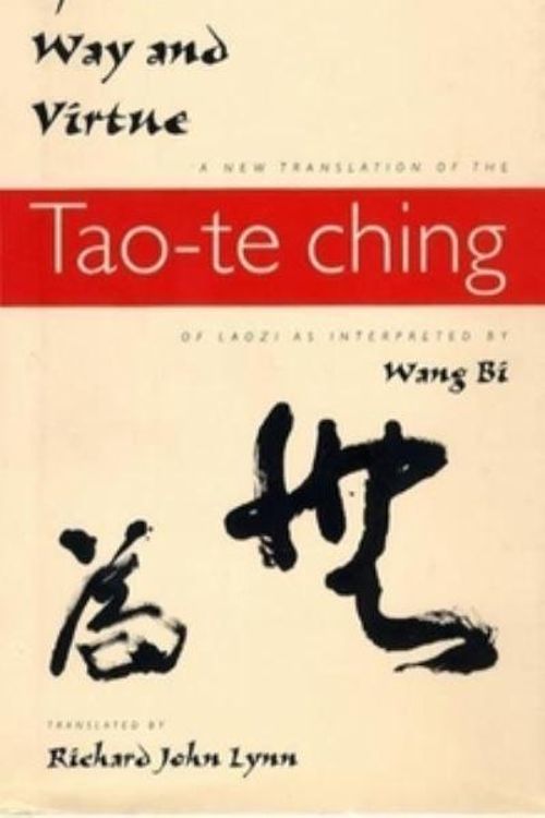 Cover Art for 9780231105811, The Classic of the Way and Virtue: A New Translation of the Tao-Te Ching of Laozi as Interpreted by Wang Bi by Richard John Lynn