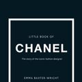 Cover Art for 9781780979021, The Little Book of Chanel by Emma Baxter-Wright