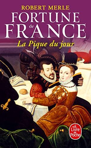 Cover Art for 9782253136255, Fortune De France 6: La Pique Du Jour by Robert Merle