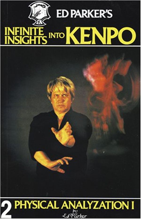 Cover Art for 9780910293020, Ed Parker's Infinite Insights into Kenpo: Physical Analyzation I (Vol. 2) by Ed Parker