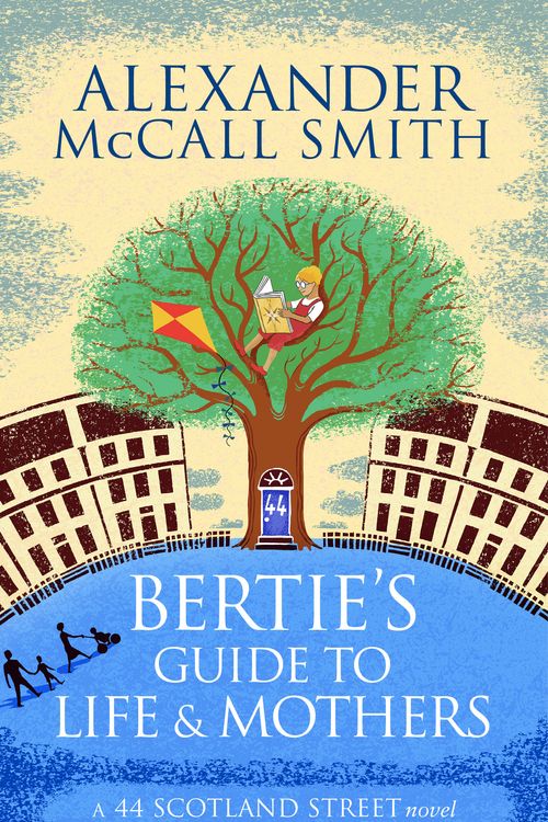 Cover Art for 9780349140063, Bertie's Guide to Life and Mothers by Alexander McCall Smith