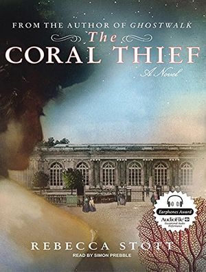 Cover Art for 9781400113385, The Coral Thief by Rebecca Stott