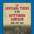 Cover Art for 9780807134795, The Louisiana Tigers in the Gettysburg Campaign, June-July 1863 by Sr  Scott L Mingus