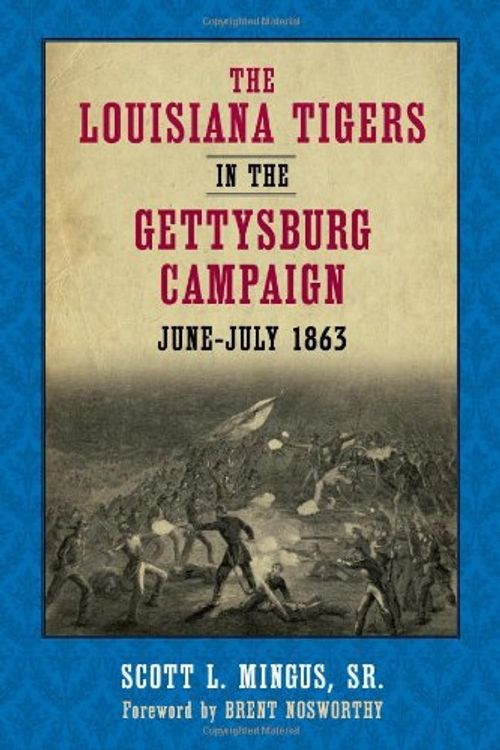 Cover Art for 9780807134795, The Louisiana Tigers in the Gettysburg Campaign, June-July 1863 by Sr  Scott L Mingus