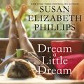 Cover Art for 9780063016248, Dream a Little Dream by Susan Elizabeth Phillips