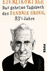 Cover Art for 9783492058087, Eierlikörtage: Das geheime Tagebuch des Hendrik Groen, 83 1/4 Jahre by Hendrik Groen