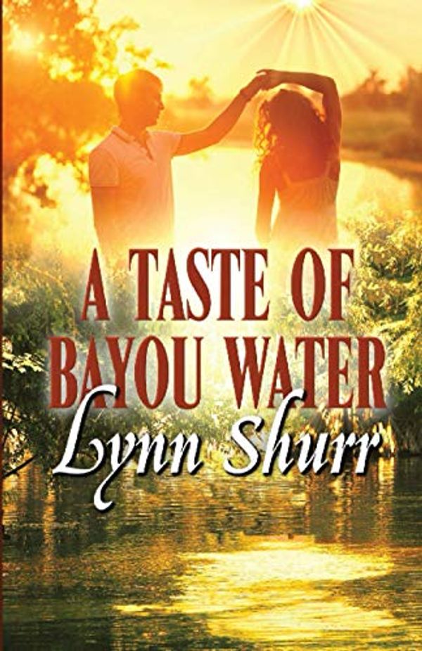 Cover Art for 9781613098318, A Taste of Bayou Water by Lynn Shurr