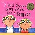 Cover Art for 9780763611880, I Will Never Not Ever Eat a Tomato by Lauren Child