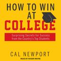 Cover Art for 9781705201268, How to Win at College: Surprising Secrets for Success from the Country's Top Students by Cal Newport