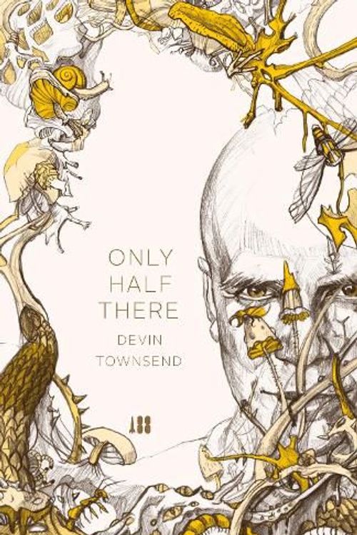 Cover Art for 9781910978368, Only Half There, The autobiography of Devin Townsend by Devin Townsend