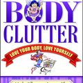 Cover Art for 9781416534624, Body Clutter by Marla Cilley