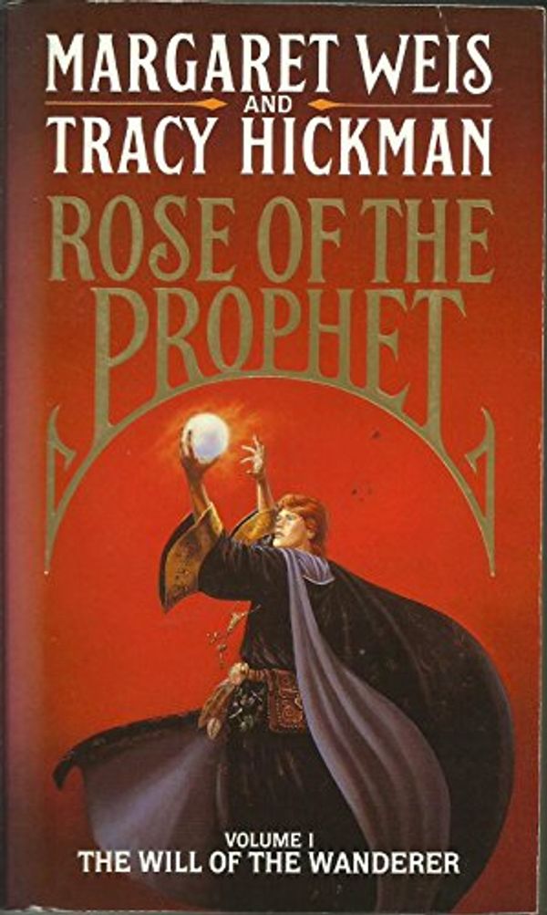 Cover Art for 9780553176841, Rose of the Prophet: Will of the Wanderer v. 1 by Margaret Weis, Tracy Hickman