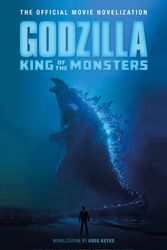 Cover Art for 9781789090925, Godzilla: King of the Monsters: The Official Movie Novelization by Greg Keyes