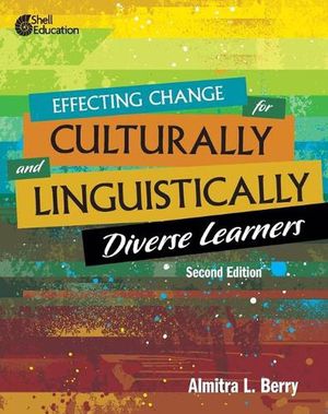 Cover Art for 9781087648842, Effecting Change for Culturally and Linguistically Diverse Learners, 2nd Edition by Berry, Almitra L.