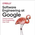 Cover Art for 9781492082743, Software Engineering at Google: Lessons Learned from Programming Over Time by Titus Winters, Tom Manshreck, Hyrum Wright