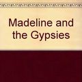 Cover Art for 9780606010108, Madeline and the Gypsies by Ludwig Bemelmans