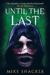 Cover Art for 9781473225305, Until the Last by Mike Shackle