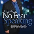 Cover Art for 9781941102015, No Fear Speaking: High-Impact Public Speaking Secrets To Inspire And Influence Any Audience by Joe Yazbeck