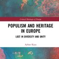Cover Art for 9781138313323, Populism and Heritage in Europe: Lost in Diversity and Unity by Ayhan Kaya