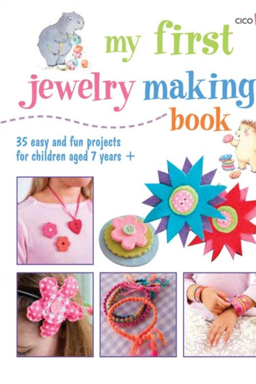 Cover Art for 9781908862716, My First Jewelry Making Book by Cico Books